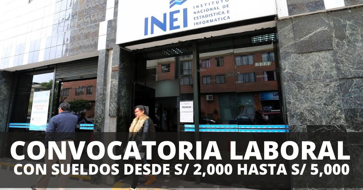 Buscas Un Trabajo Con Pocos Requisitos Inei Abre Convocatoria Laboral