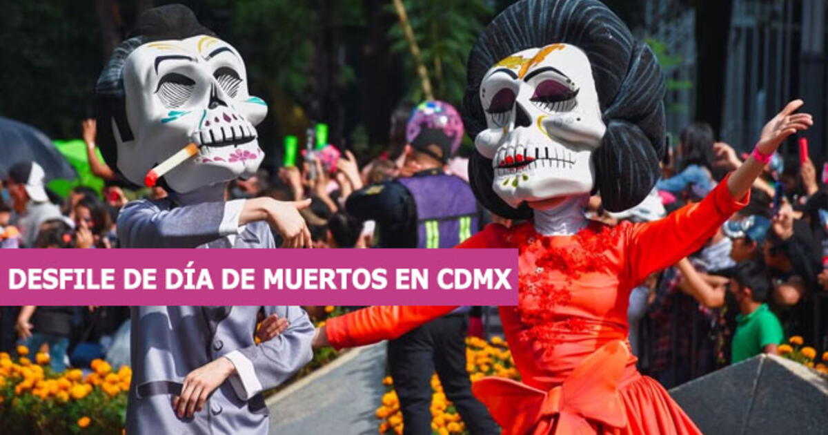 Desfile De Día De Muertos 2023 En CDMX: Hora De Inicio, Rutas Y En Qué ...