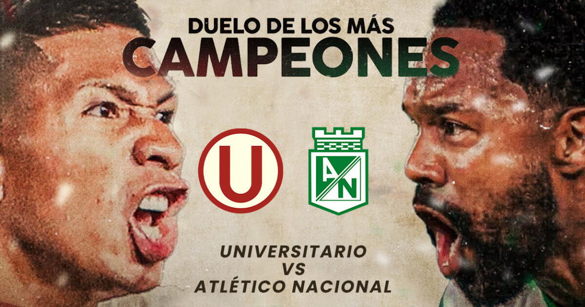 Universitario vs Atlético Nacional EN VIVO: dónde ver y a qué hora es ...