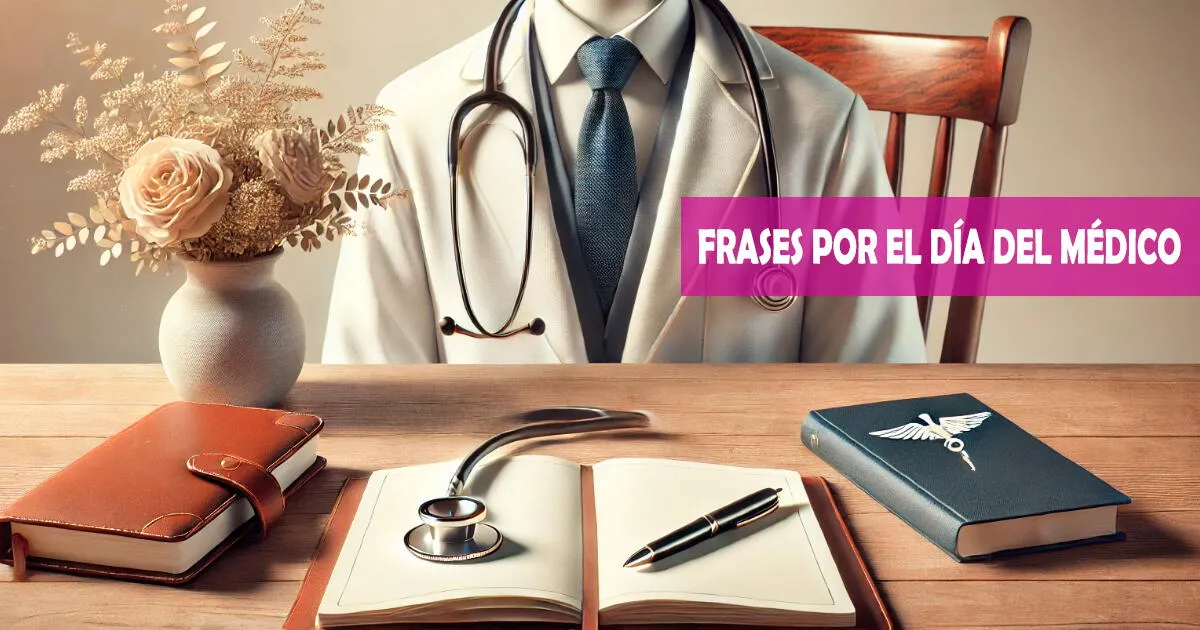 Frases por el Día del Médico: 30 mensajes para felicitar a tu ser querido este 3 de diciembre