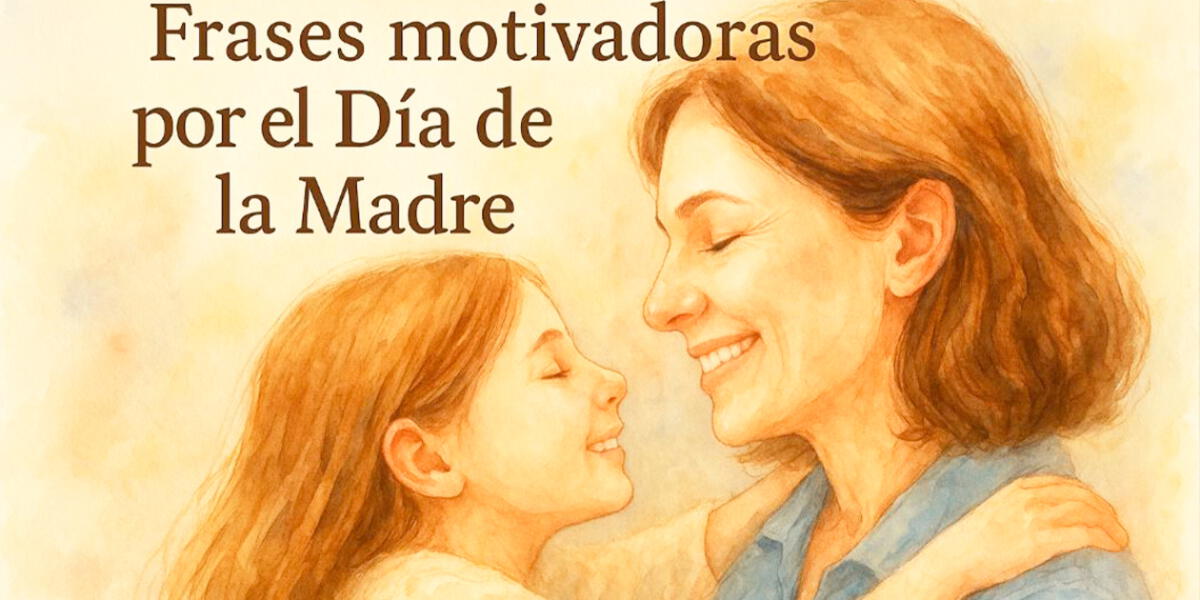 ¡Demuestra tu Amor! 70 Frases Inspiradoras y Sentidas para el Día de la Madre en Argentina