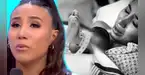 Samahara Lobatón llora desgarradoramente en vivo y revela el difícil diagnóstico de su bebé