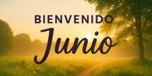 ¡Frases de bienvenido junio! 50 mensajes BONITOS y POSITIVOS para dedicar a la familia y amigos