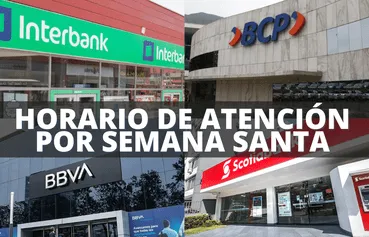 Horario de atención en bancos por Semana Santa: BBVA, BCP, Scotiabank, Interbank y más