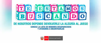 Mininter lanza campaña "Te estamos buscando" para encontrar a menores desaparecidos Mininter lanza campaña "Te estamos buscando" para encontrar a menores desaparecidos