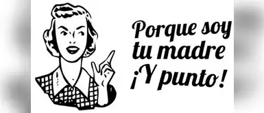 20 frases que toda mamá nos dijo alguna vez (y jamás olvidaremos) 20 frases que toda mamá nos dijo alguna vez (y jamás olvidaremos)