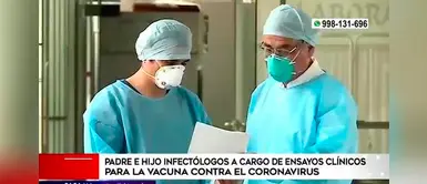 Padre e hijo lideran ensayos de la vacuna contra la COVID-19 en Perú Padre e hijo lideran ensayos de la vacuna contra la COVID-19 en Perú