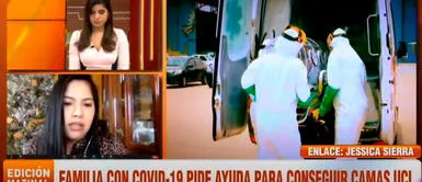 Callao: Familia infectada de coronavirus pide ayuda para conseguir camas UCI Callao: Familia infectada de coronavirus pide ayuda para conseguir camas UCI