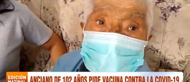 COVID-19 Perú: Anciano 102 años ruega por vacuna contra coronavirus video "¡Quiero mi vacuna!": Anciano de 102 años pide ser inmunizado contra la COVID-19