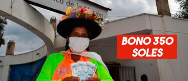 Bono de 350 soles Bono Yanapay Perú: ¿Quiénes son los beneficiarios del grupo 3 y cuándo recibirán la ayuda económica?