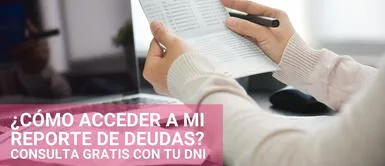 Accede a tu reporte de deudas de manera gratuita solo con tu DNI. Revisa aquí tu deuda en la SBS gratis solo con tu DNI | LINK