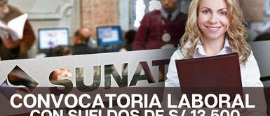 Los peruanos podrán postular en la nueva convocatoria laboral de más de 13 mil soles. ¿Tienes título universitario? Sunat ofrece EMPLEO con sueldos de hasta 13.500 SOLES
