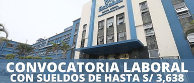 EsSalud lanza convocatoria laboral para estudiantes con sueldos de S/ 3,638. ¿Buscas empleo? Esta convocatoria laboral de EsSalud es para ti: sueldos de S/ 3,638 a más