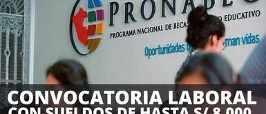 Convocatoria laboral en Pronabec con sueldos de hasta S/ 8,000: postulación, requisitos, sueldos y más Convocatoria laboral en Pronabec ofrece sueldos de hasta S/ 8,000: postulación y requisitos