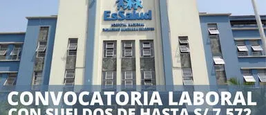 Convocatoria de EsSalud ofrece empleo con sueldos de hasta S/ 7,572: postulación, requisitos y más ¿Buscas empleo? EsSalud abre convocatoria laboral con sueldos de hasta S/ 7,572: postulación y requisitos