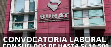 Convocatoria laboral en Sunat para practicantes, bachilleres y más con sueldos de hasta S/ 10,500: postula Convocatoria laboral en Sunat a nivel nacional con sueldos de hasta S/ 10,500: postulación, requisitos y más