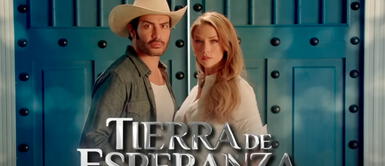 "Tierra de esperanza" es la nueva telenovela de Las Estrellas VER "Tierra de esperanza" EN VIVO: link para ver capítulos completos de la telenovela mexicana