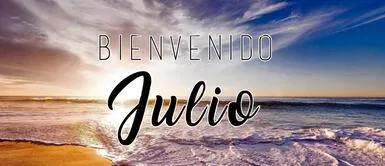 Frases para darle la bienvenida al mes de julio ➤ 30 frases para recibir el mes de julio: mensajes motivadores para compartir
