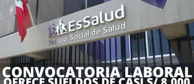 La nueva convocatoria laboral de EsSalud ofrece sueldos elevados de hasta S/8,000. ¿Buscas empleo? Convocatoria laboral de EsSalud ofrece sueldos de casi S/ 8,000: postula AQUÍ