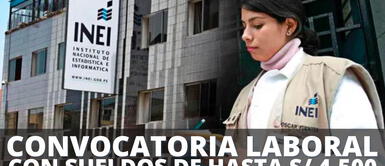 Descubre todo sobre la convocatoria de INEI con sueldos de hasta S/ 4,500. INEI lanza convocatoria laboral con sueldos de hasta S/ 4,500: postula AQUÍ