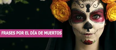 Las mejores frases para que celebres el Día de muertos 2023 Las 25 mejores frases CORTAS de Día de Muertos para recordar a nuestros difuntos
