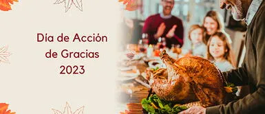 El Día de Acción de Gracias es una de las celebraciones más populares de Estados Unidos FRASES Día de Acción de Gracias 2023: 25 mensajes bonitos para celebrar esta fecha