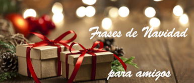 Frases de Navidad para regalar a amigos por WhatsApp y Facebook ➤ 50 Frases de Navidad para amigos: mensajes cortos y originales para dedicar el 25 de diciembre