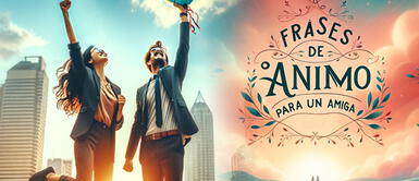 Frases para dar ánimo a una amiga en momentos difíciles Frases de ánimo para una amiga: 70 mensajes para hacer feliz a tu compañera de vida