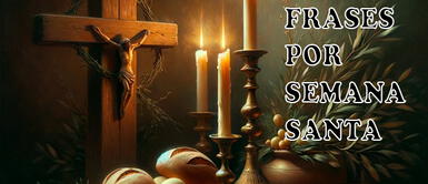 Frases que puedes dedicar a tu familia y amigos por Semana Santa Frases por Semana Santa: 100 mensajes BONITOS para reflexionar en miércoles santo