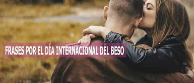 Las mejores frases por el Día Internacional del Beso para que comparte el 13 de abril 70 frases por el Día Internacional del Beso BONITAS y dulces: roba una sonrisa a tu pareja HOY