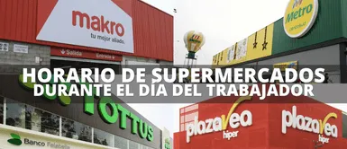 Horarios de Supermercados para el 1 de mayo por el Día del Trabajador: Metro, Plaza Vea, Tottus y más Horarios de Supermercados para el 1 de mayo por el Día del Trabajador: Metro, Plaza Vea, Tottus y más