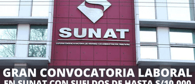 Sunat abrió una gran convocatoria laboral con sueldos de hasta S/ 10,000 a nivel nacional. ¿Buscas un empleo? Sunat abre GRAN convocatoria LABORAL con sueldos de hasta S/ 10,000: Postula AQUÍ