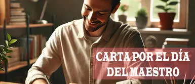 La mejor carta para que dediques a tu maestra o maestro en este día Carta por el Día del Maestro: las palabras BONITAS que buscas para agradecer su labor