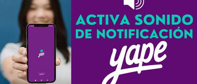 Sonido yape en tu celular ¿Se desactivó el sonido Yape de tu celular? Conoce cómo solucionarlo