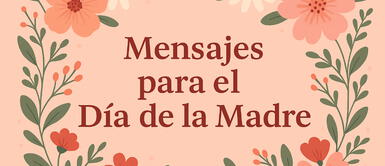 Las mejores frases para dedicar a mama, a tu tía, abuela o amiga este 11 de mayo Mensajes para el Día de la Madre: 50 frases para saludar a tu amiga, suegra, tía o abuela