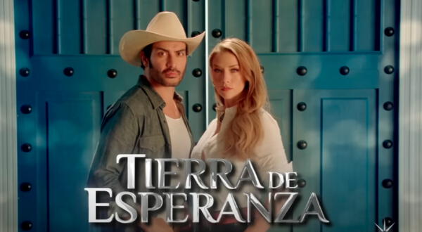 "Tierra de esperanza" es la nueva telenovela de Las Estrellas