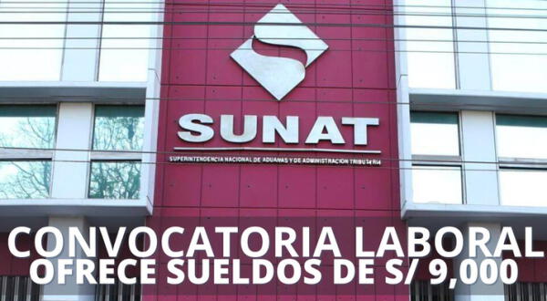¿Necesitas trabajo? Convocatoria laboral de Sunat ofrece sueldos de hasta S/ 9,000: postula AHORA