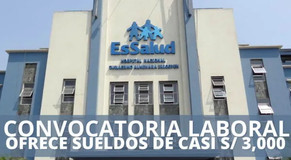 Convocatoria laboral de EsSalud ofrece llamativos empleos con sueldos de casi S/ 3,000: postula AHORA
