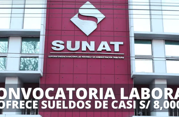 Sunat abre GRAN convocatoria laboral con sueldos de casi S/ 8,000 a nivel nacional: postula AQUÍ
