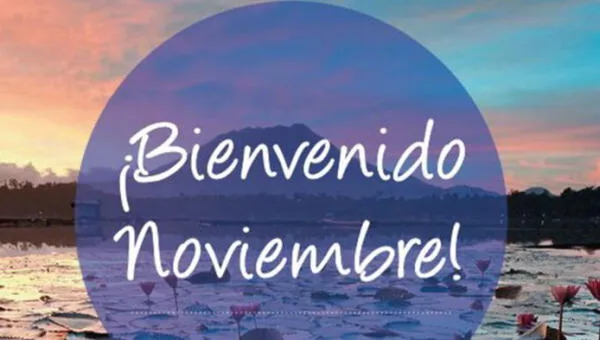 Frases para NOVIEMBRE: 25 mensajes para darle la bienvenida al nuevo mes