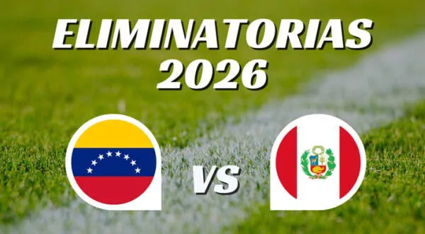 Venezuela vs. Perú: ¿A qué hora y cuando es el partido EN VIVO por las Eliminatorias 2026?