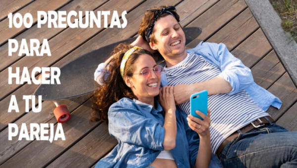 Las 100 preguntas que necesitas para conocer mejor a tu pareja wapa.pe