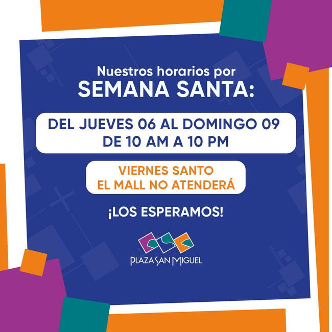  Plaza San Miguel anuncia un nuevo horario de atención para el feriado de Semana Santa.    